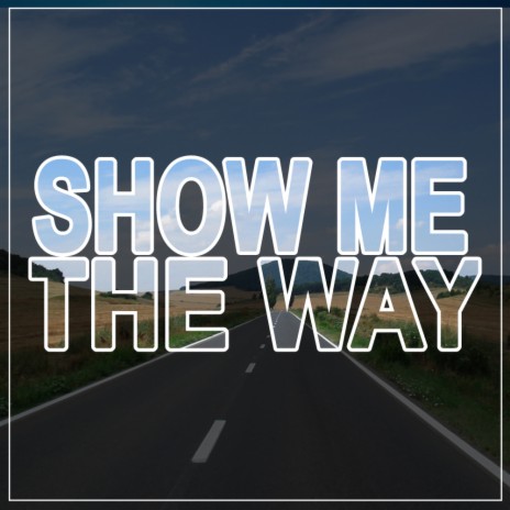 Show Me The Way (Original Mix)