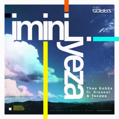 iMini iYeza (Radio Edit) ft. Kinsoul & Teepee
