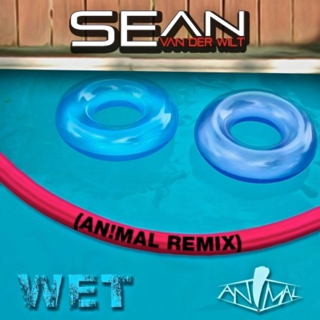Wet (AN!MAL REMIX) | Boomplay Music