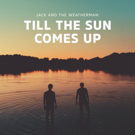 Till The Sun Comes Up | Boomplay Music