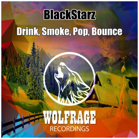 Drink, Smoke, Pop, Bounce (Original Mix) | Boomplay Music