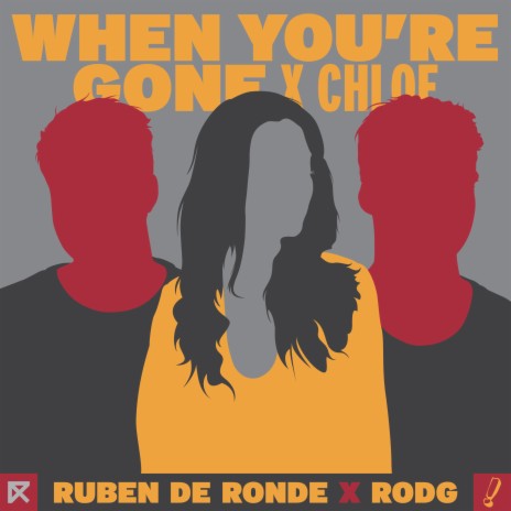 When You're Gone ft. Rodg & Chloe | Boomplay Music