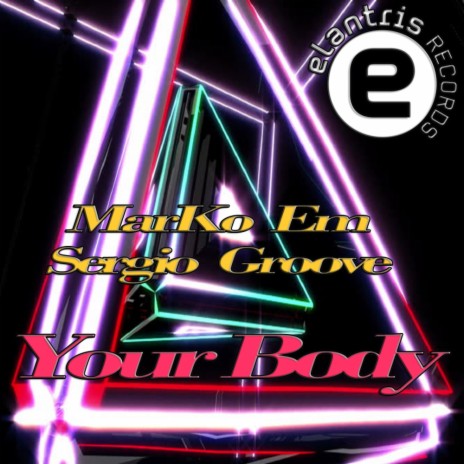 Your Body (Original Mix) ft. Sergio Groove | Boomplay Music