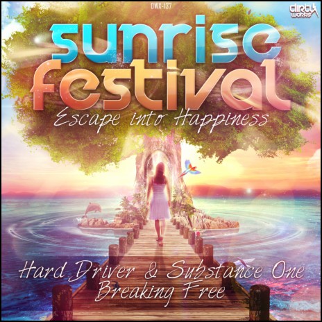 Breaking Free (Sunrise Festival Anthem) ft. Substance One | Boomplay Music