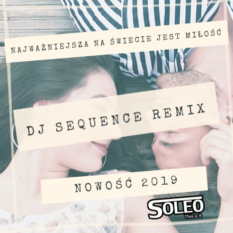 Najważniejsza na świecie jest miłość (DJ Sequence Remix - Radio Edit) | Boomplay Music