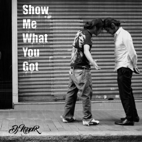 Show Me What You Got (Vocal Mix) | Boomplay Music