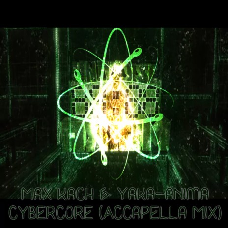 Cybercore (Accapella Mix) ft. Yaka-anima | Boomplay Music