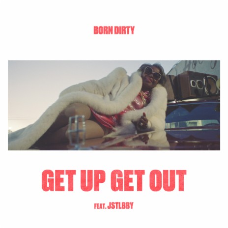 Get Up Get Out ft. jstlbby | Boomplay Music