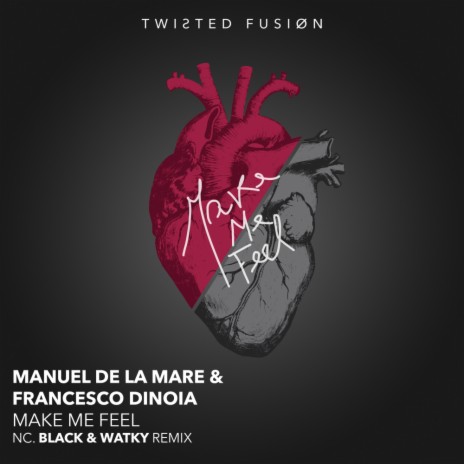 Make Me Feel (Black & Watky Remix) ft. Francesco Dinoia