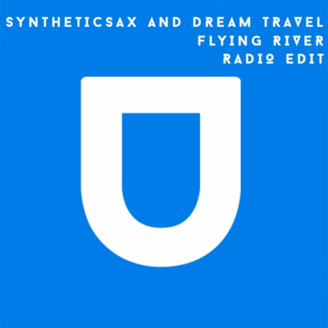 Flying River (Radio Edit) ft. Dream Travel