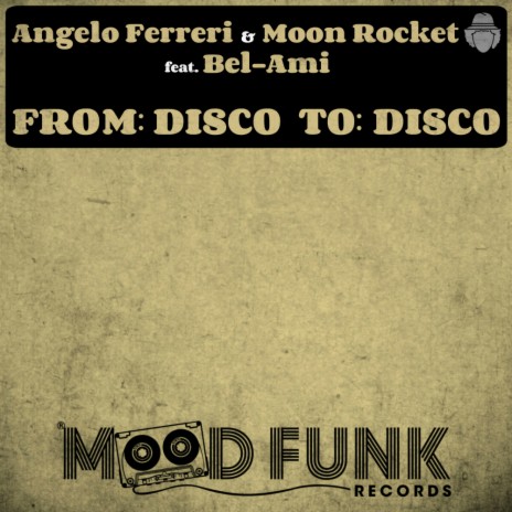 From: Disco To: Disco (Original Mix) ft. Moon Rocket & Bel-Ami
