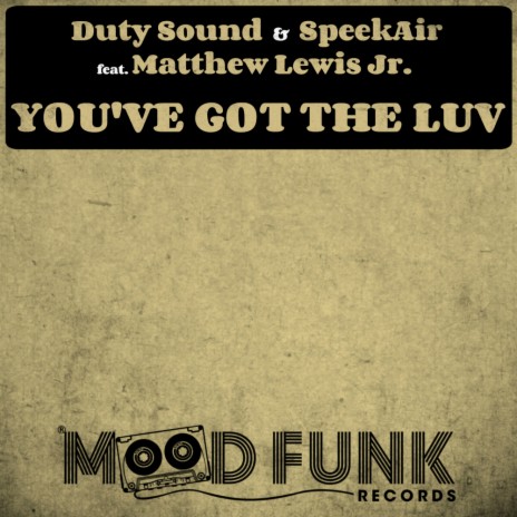 You've Got The Luv (Original Mix) ft. SpeekAir & Matthew Lewis Jr.