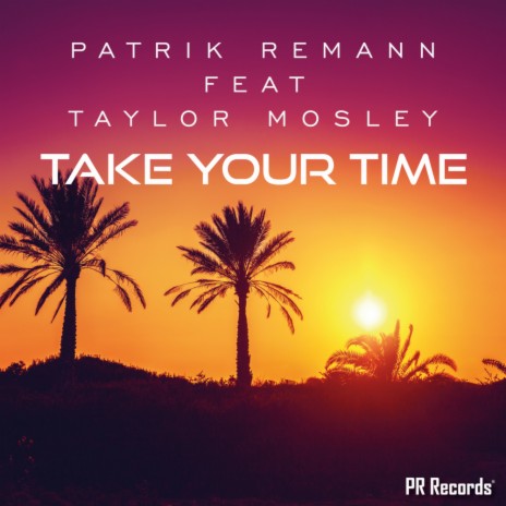 Take Your Time (Extended) ft. Taylor Mosley | Boomplay Music