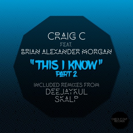 This I Know (DeejayKul meets Soultechnic Instrumental) ft. Brian Alexander Morgan | Boomplay Music