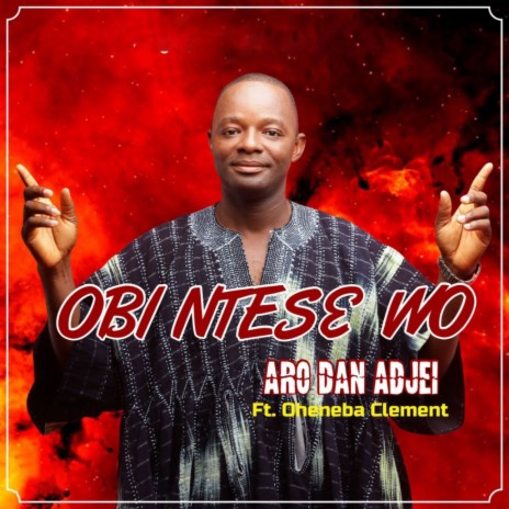 Obi Ntese Wo ft. Oheneba Clement | Boomplay Music