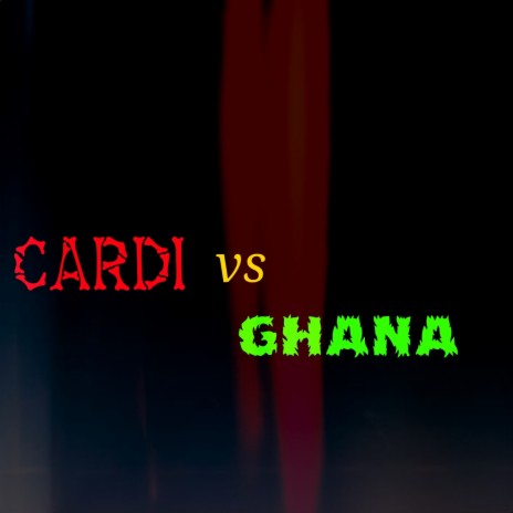 Cardi vs Ghana | Boomplay Music