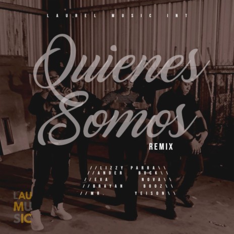 Quienes Somos Remix ft. Ander Bock, MR. Yeison, Brayan Booz, Eva Nova & CSHALOM | Boomplay Music