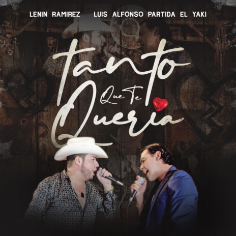 Tanto Que Te Queria (En Vivo) ft. Luis Alfonso Partida El Yaki | Boomplay Music