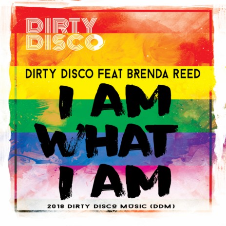 I Am What I Am (Dirty Disco Rainbow Remix) ft. Brenda Reed