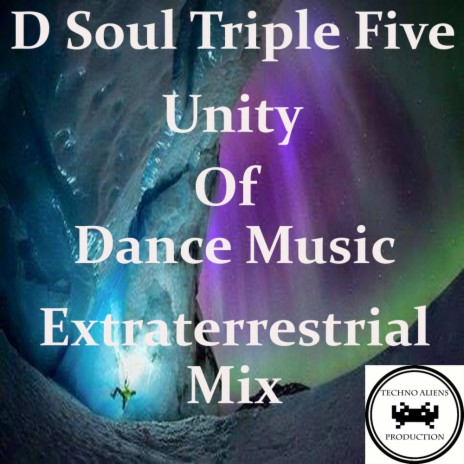 Unity Of Dance Music (Extraterrestrial Mix) | Boomplay Music