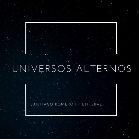 Universos Alternos ft. Santiago Romero | Boomplay Music