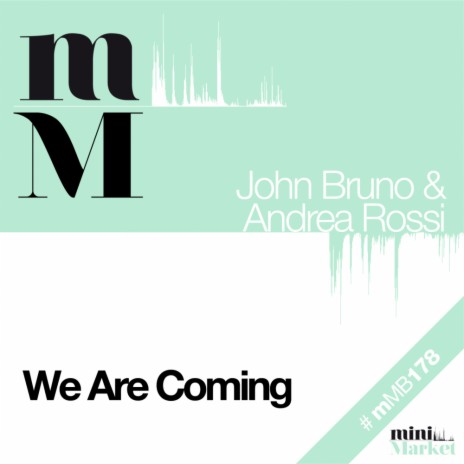 We Are Coming (Original Mix) ft. Andrea Rossi | Boomplay Music