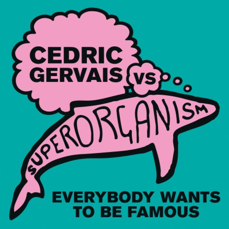 Everybody Wants to Be Famous [Cedric Gervais vs Superorganism] (Cedric Gervais Remix (Edit)) ft. Superorganism | Boomplay Music