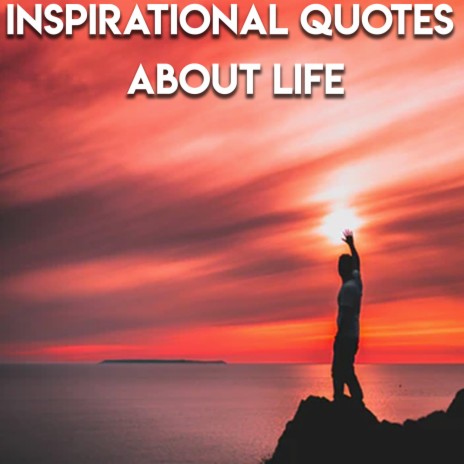 Inspirational Quotes About Life | Boomplay Music