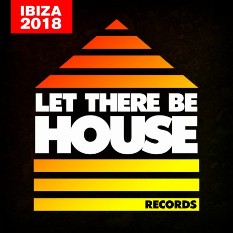 Let There Be House Ibiza 2018 (Continuous Mix 2)