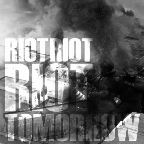 Riot Riot Riot Tomorrow | Boomplay Music