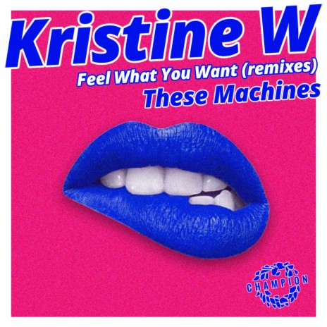 Feel What You Want (These Machines Remixes) | Boomplay Music