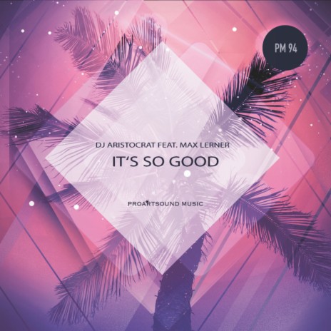 It's So Good (Original Mix) ft. Max Lerner | Boomplay Music