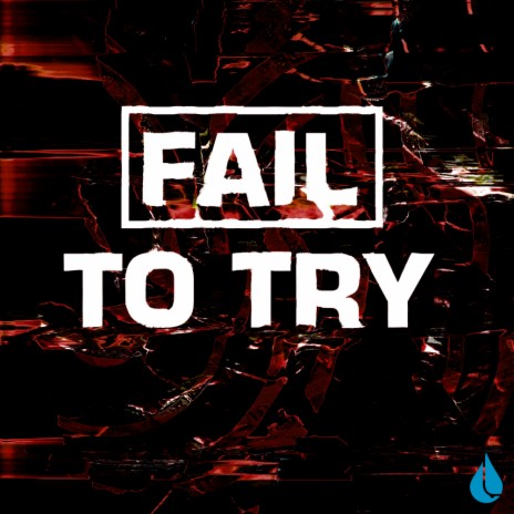 Fail To Try (Original Mix)