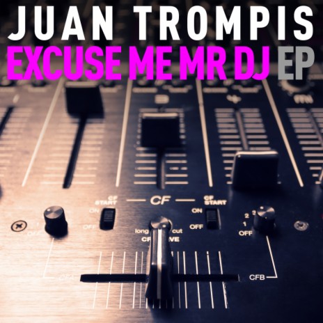 Excuse Me Mr DJ (Original Mix)