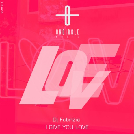 I Give You Love (Original Mix)