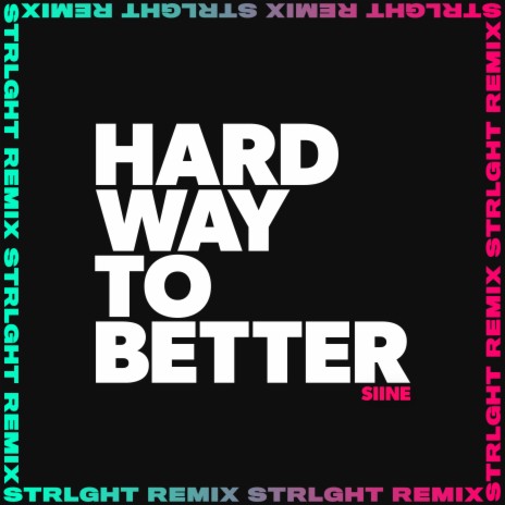 Hard Way to Better (STRLGHT Remix) ft. Jowen | Boomplay Music