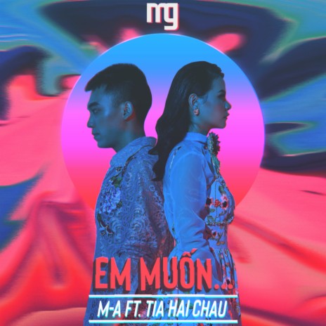 Em Muon (Original Mix) ft. Tia Hai Chau | Boomplay Music