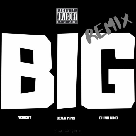 Big (Remix) ft. Chino Nino & Benji Mims