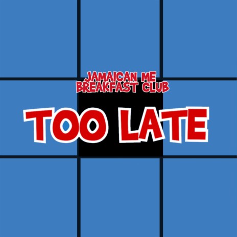 Too Late | Boomplay Music