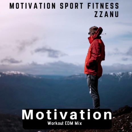 Motivation (Workout EDM Mix) ft. ZZanu | Boomplay Music