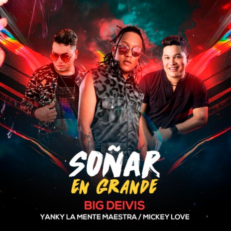 Soñar en Grande ft. Yanky La Mente Maestra & Mickey Love | Boomplay Music