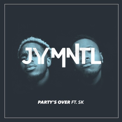 Party's Over ft. SK | Boomplay Music