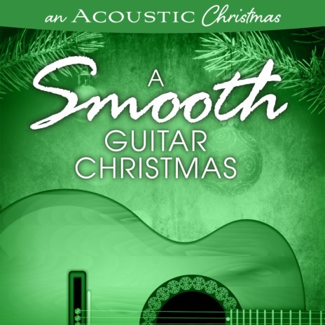 Do You Hear What I Hear (An Acoustic Christmas: A Smooth Guitar Christmas Version) | Boomplay Music