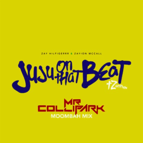 JuJu On That Beat (TZ Anthem) Mr. Collipark Moombah Mix ft. Zayion McCall