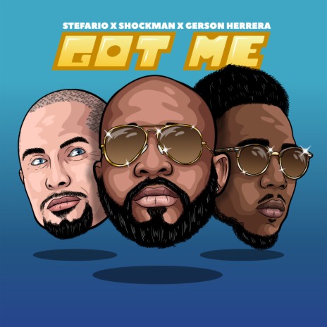 Got Me ft. Shockman & Gerson Herrera | Boomplay Music