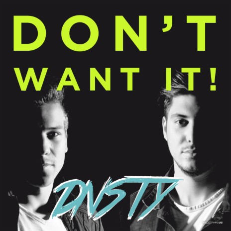 Don't Want It! | Boomplay Music