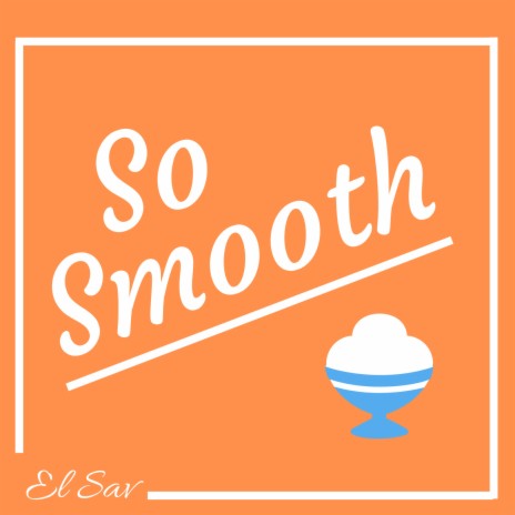 El Sav - So Smooth MP3 Download & Lyrics