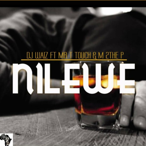 Nilewe ft. M2 THE P | Boomplay Music