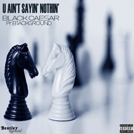 You Ain't Sayin' Nothin' ft. B1ackground | Boomplay Music