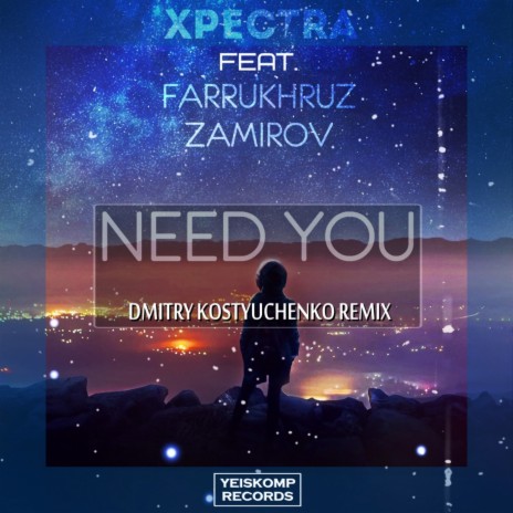 Need You (Dmitry Kostyuchenko Remix) ft. Farrukhruz Zamirov | Boomplay Music